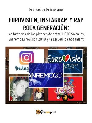 cover image of Eurovision, Instagram y rap roca generación. Las historias de los jóvenes de entre 1.000 So ciales, Sanremo Eurovisión 2018 y la Escuela de Got Talent